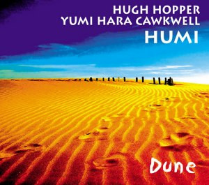 HUMI (HUGH HOPPER & YUMI HARA-CAWKWELL) - Dune